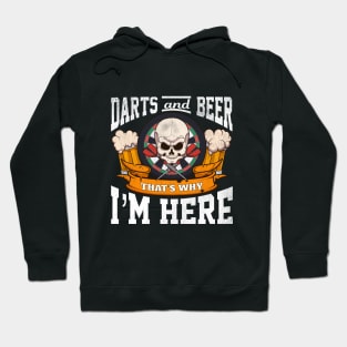 Darts And Beer That’s Why I’m Here Hoodie